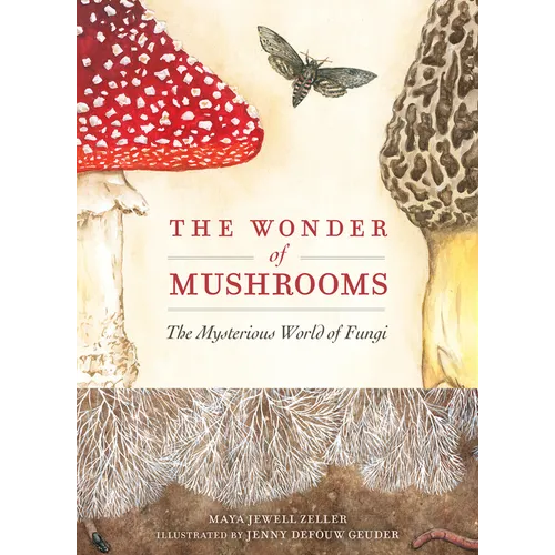 The Wonder of Mushrooms: The Mysterious World of Fungi