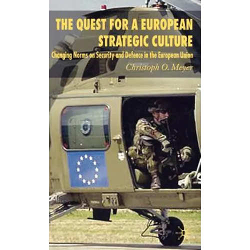 The Quest for a European Strategic Culture: Changing Norms on Security and Defence in the European Union
