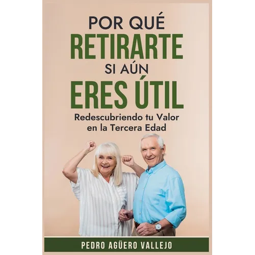 Por qué Retirarte si aún Eres Útil