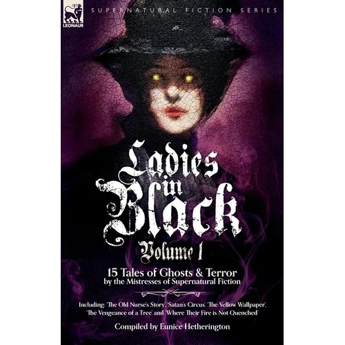 Ladies in Black: Volume 1: 15 Tales of Ghosts and Terror by the Mistresses of Supernatural Fiction
