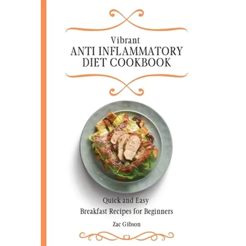 Vibrant Anti Inflammatory Diet Cookbook: Quick and Easy Breakfast Recipes for Beginners