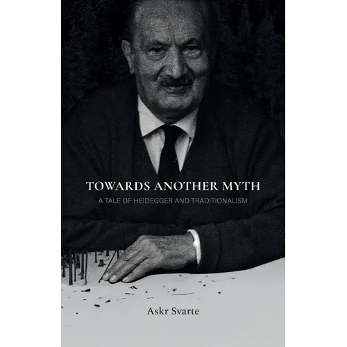 Towards Another Myth: A Tale of Heidegger and Traditionalism