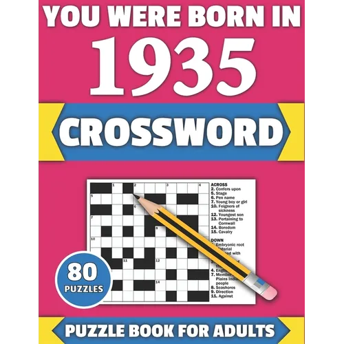 You Were Born In 1935: Crossword: Enjoy Your Holiday And Travel Time With Large Print 80 Crossword Puzzles And Solutions Who Were Born In 193