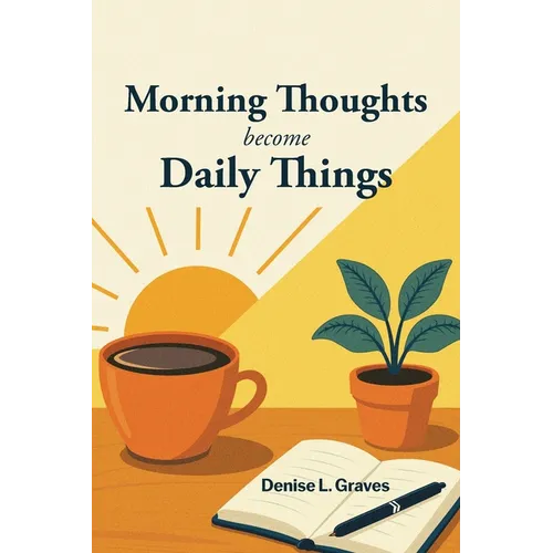 Morning Thoughts Become Daily Things
