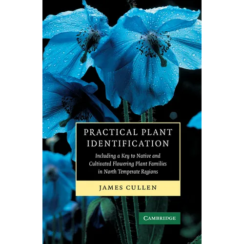 Practical Plant Identification: Including a Key to Native and Cultivated Flowering Plants in North Temperate Regions
