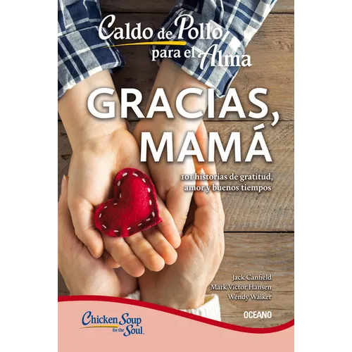 Caldo de Pollo Para El Alma. Gracias, Mamá: (Tercera Edición)