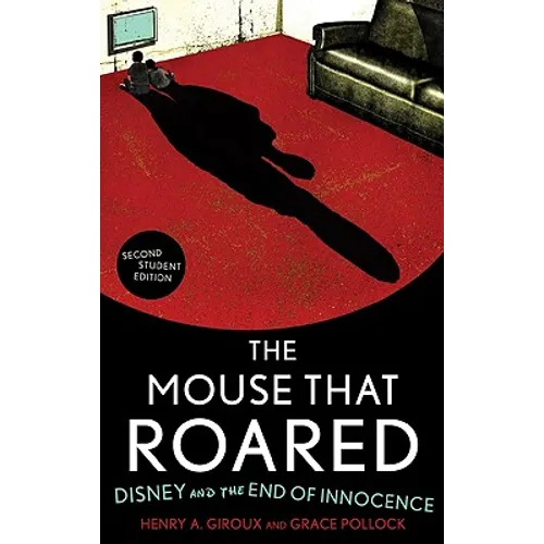 The Mouse that Roared: Disney and the End of Innocence