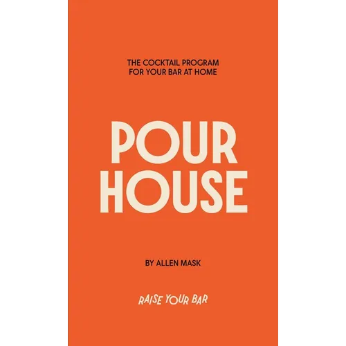 Pour House: The cocktail program for your bar at home.