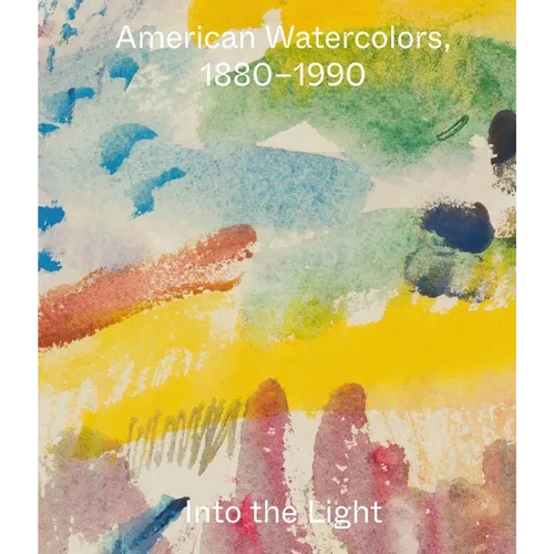 American Watercolors, 1880-1990: Into the Light