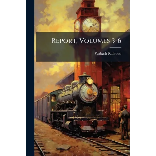 Report, Volumes 3-6