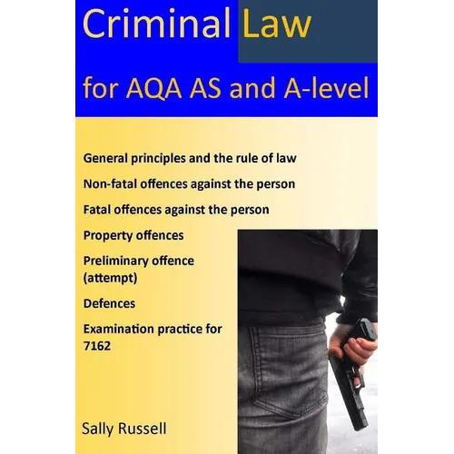 Criminal Law for AQA AS and A-Level: plus the rule of law, an introduction to the nature of law, and links to the non-substantive law (the English leg