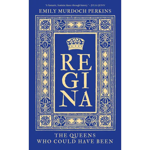 Regina: The Queens Who Could Have Been