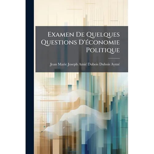 Examen De Quelques Questions D'Ã(c)conomie Politique
