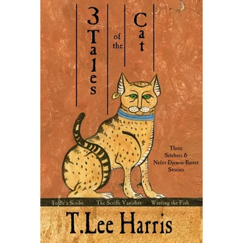 3 Tales of the Cat: 3 Sitehuti & Nefer-Djenou-Bastet Stories