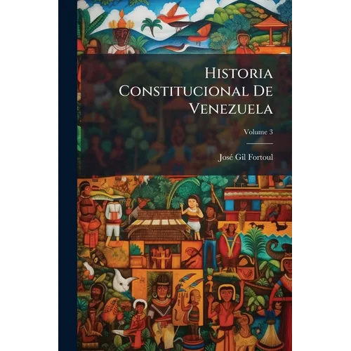 Historia Constitucional De Venezuela; Volume 3