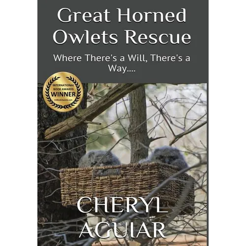 Great Horned Owlets Rescue: Where There's a Will, There's a Way....