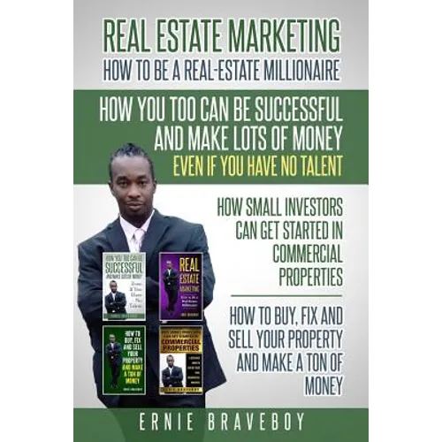 Realestate Marketing How to Be a Real Estate Millionaire How You Too Can Be Successful and Make Lots of Money Even If You Have No Talent How Small Inv