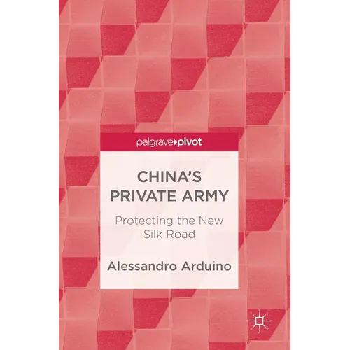 China's Private Army: Protecting the New Silk Road