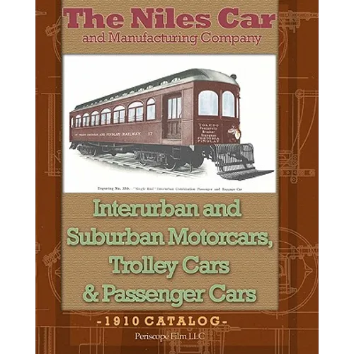 The Niles Car and Manufacturing Company Interurban and Suburban Motorcars, Trolley Cars & Passenger Cars