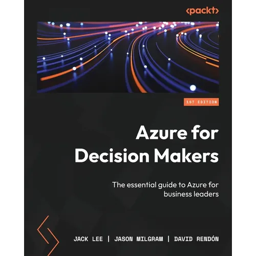 Azure for Decision Makers: The essential guide to Azure for business leaders