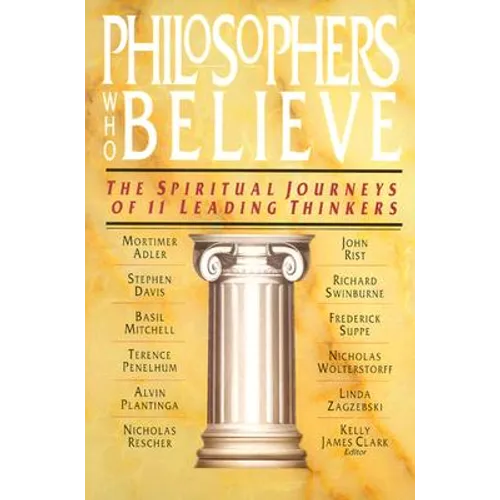Philosophers Who Believe: The Spiritual Journeys of 11 Leading Thinkers