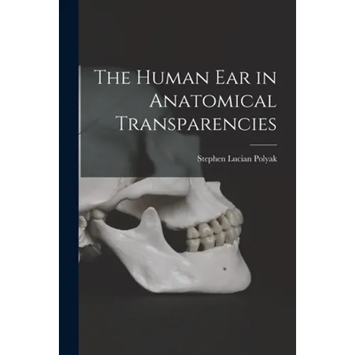 The Human Ear in Anatomical Transparencies