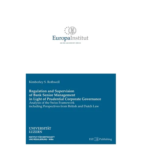 Regulation and Supervision of Bank Senior Management in Light of Prudential Corporate Governance: Analysis of the Swiss Framework including Perspectiv