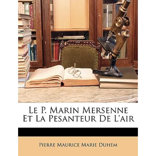 Le P. Marin Mersenne Et La Pesanteur De L'air