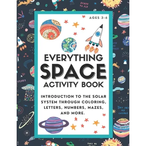 Everything Space Activity Book: Introduction to the Solar System through coloring, letters, numbers, mazes, and more.