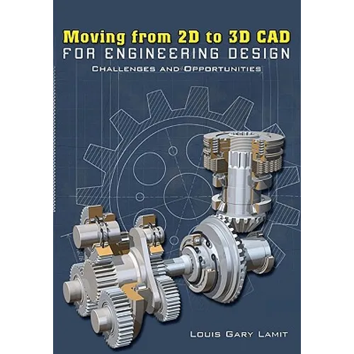 Moving from 2D to 3D CAD for Engineering Design: Challenges and Opportunities