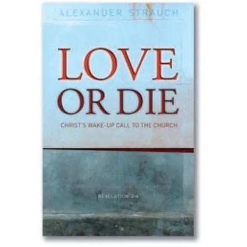 Love or Die: Christ's Wake-Up Call to the Church