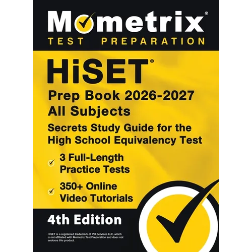 HiSET Prep Book 2026-2027 All Subjects - 3 Full-Length Practice Exams, 350+ Online Video Tutorials, Secrets Study Guide for the High School Equivalenc