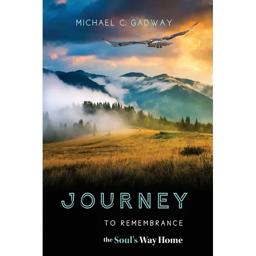 Journey to Remembrance: The Soul's Way Home
