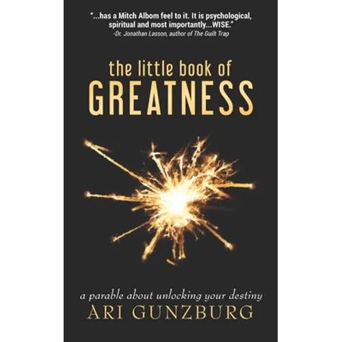 The Little Book of Greatness: A Parable About Unlocking Your Destiny