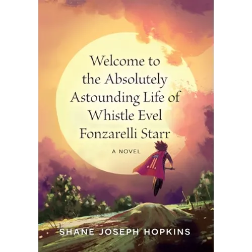 Welcome to the Absolutely Astounding Life of Whistle Evel Fonzarelli Starr