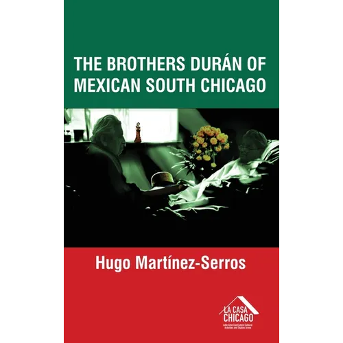 The Brothers Durán of Mexican South Chicago