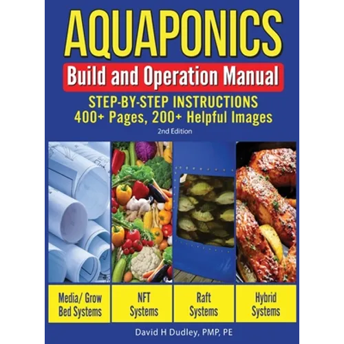 Aquaponics Build and Operation Manual: Step-by-Step Instructions, 400+ Pages, 200+Helpful Images