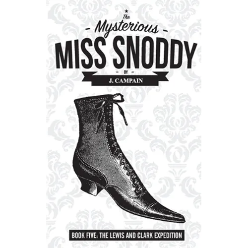 The Mysterious Miss Snoddy: The Lewis and Clark Expedition