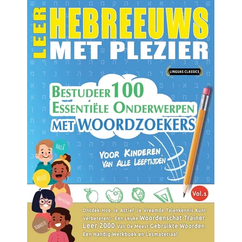 Leer Hebreeuws Met Plezier - Voor Kinderen: Van Alle Leeftijden - Bestudeer 100 Essentiële Onderwerpen Met Woordzoekers - Vol.1