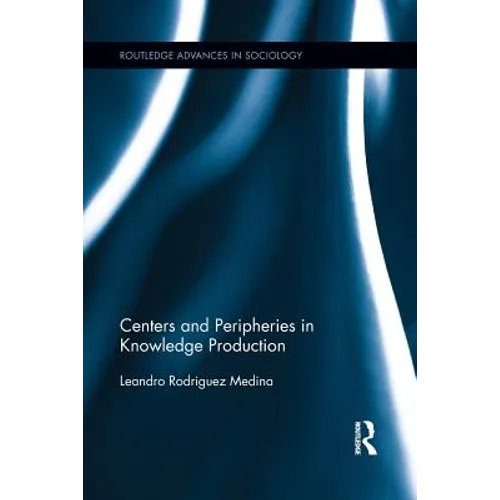 Centers and Peripheries in Knowledge Production