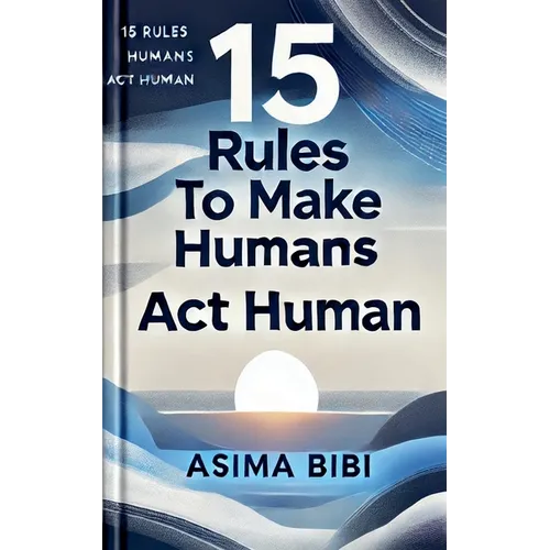 15 Rules To Make Humans Act Human