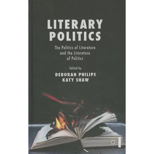 Literary Politics: The Politics of Literature and the Literature of Politics