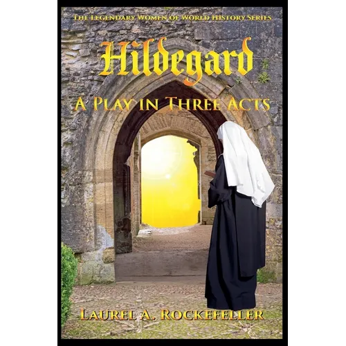 Hildegard: A Play in Three Acts