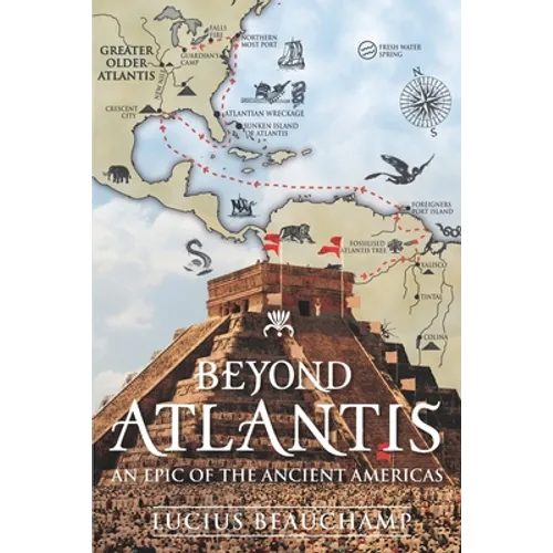 Beyond Atlantis: An Epic of the Ancient Americas.