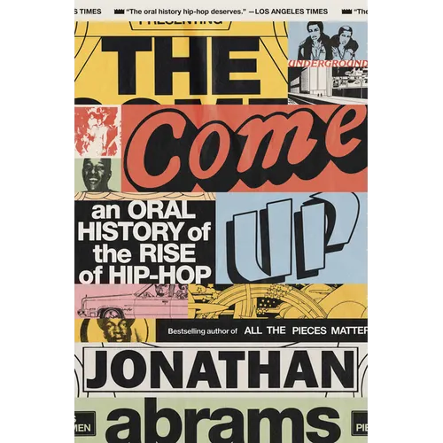 The Come Up: An Oral History of the Rise of Hip-Hop