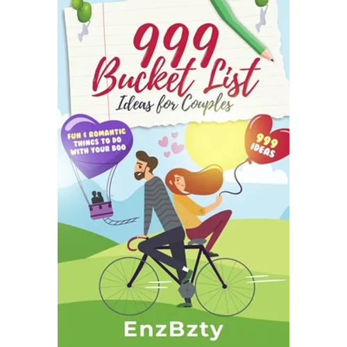 999 Bucket List Ideas for Couples: Fun & Romantic Things To Do With Your Boo