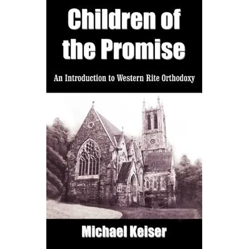 Children of the Promise: An Introduction to Western Rite Orthodoxy