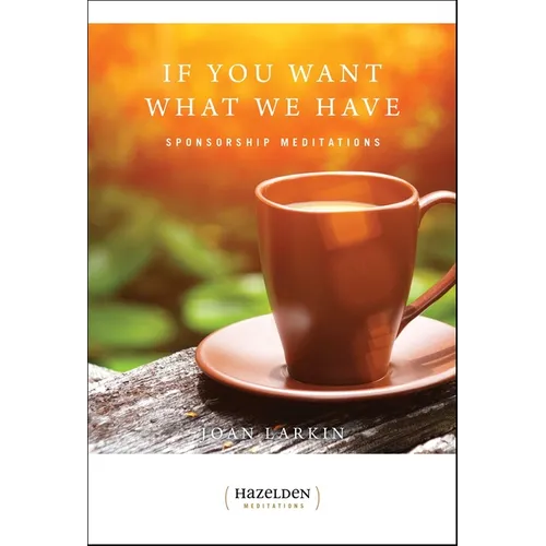 If You Want What We Have: Sponsorship Meditations