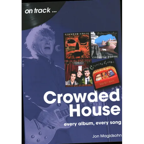 Crowded House: Every Album, Every Song