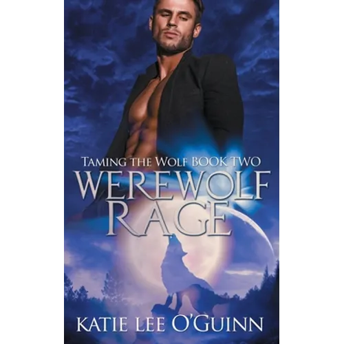 Werewolf Rage: Book 2 in the Taming the Wolf Series
